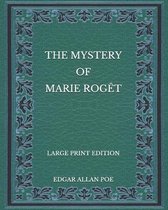 The Mystery of Marie Roget - Large Print Edition
