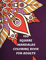 100 Square Mandalas Coloring Book For Adults