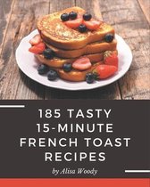 185 Tasty 15-Minute French Toast Recipes