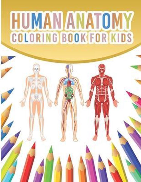 Human Anatomy Coloring Book For Kids My First Human Body Parts And