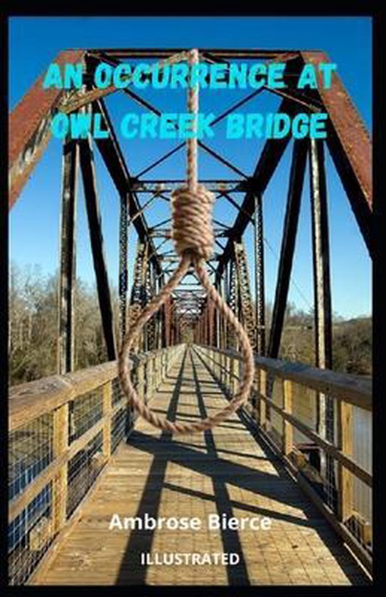 An Occurrence at Owl Creek Bridge Illustrated, Ambrose Bierce