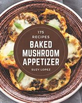 175 Baked Mushroom Appetizer Recipes