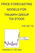 Price-Forecasting Models for Triumph Group TGI Stock