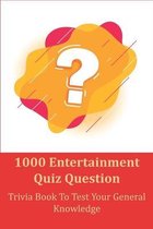 1000 Entertainment Quiz Question - Trivia Book To Test Your General Knowledge