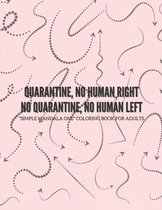 Quarantine, no human right. No quarantine, no human left.