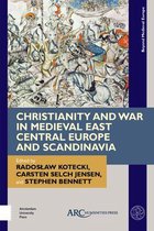 Beyond Medieval Europe- Christianity and War in Medieval East Central Europe and Scandinavia