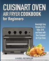 Cuisinart Air Fryer Oven Cookbook for Beginners