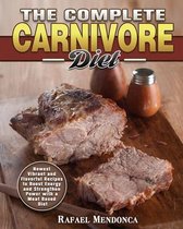 The Complete Carnivore Diet