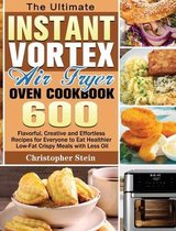 The Ultimate Instant Vortex Air Fryer Oven Cookbook