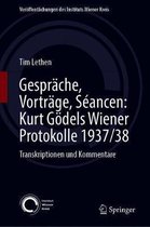 Gespräche, Vorträge, Séancen: Kurt Gödels Wiener Protokolle 1937/38: Transkriptionen Und Kommentare