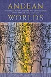 Andean Worlds: Indigenous History, Culture, and Consciousness under Spanish Rule, 1532-1825