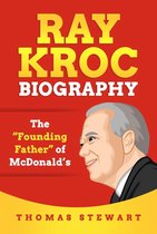 Ray Kroc Biography: The “Founding Father” of McDonald’s
