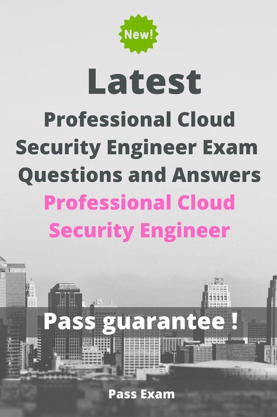 Latest Google Professional Cloud Security Engineer Exam Questions and Answers