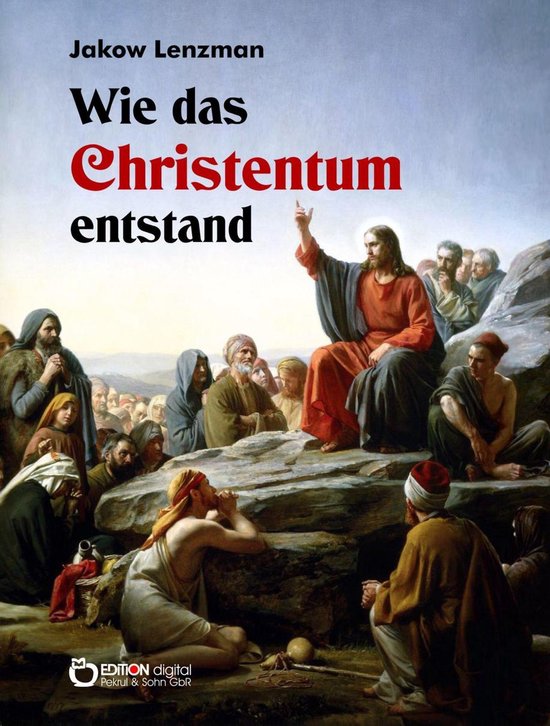 Wie das Christentum entstand (ebook), Jakow Lenzman | 9783956557958
