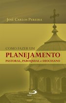 Organização Paroquial - Como fazer um planejamento pastoral, paroquial e diocesano
