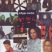 Chyp-Notic  I Can't Get Enough