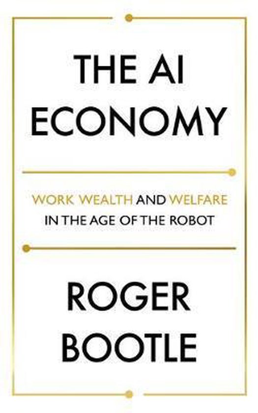The AI Economy Work, Wealth and Welfare in the Robot Age - cover