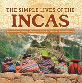 The Simple Lives of the Incas Precolumbian History of America Grade 4 Children's Ancient History