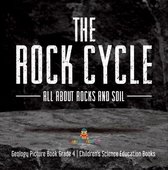 The Rock Cycle : All about Rocks and Soil Geology Picture Book Grade 4 Children's Science Education Books