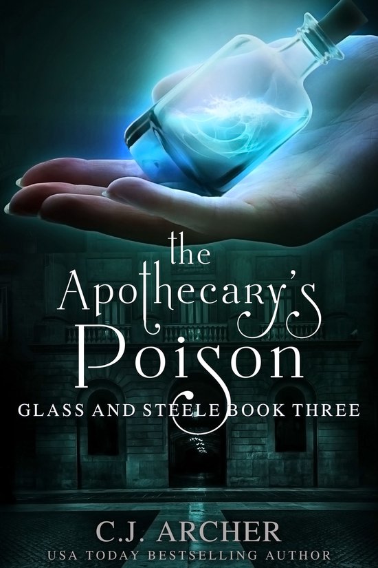 Glass and Steele 3 The Apothecary's Poison (ebook), C.J. Archer