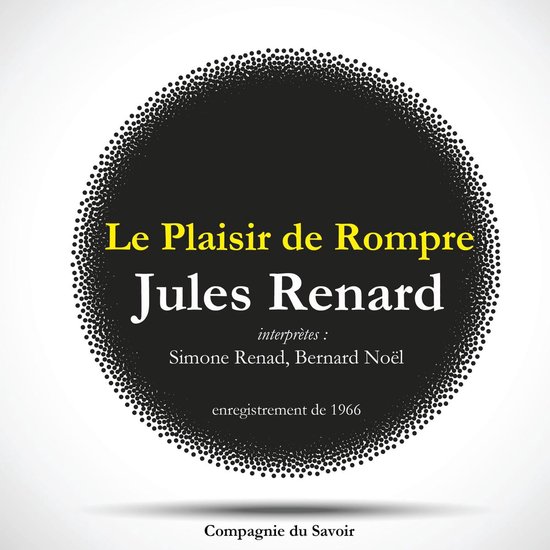 Le Plaisir de Rompre, une pièce de Jules Renard - cover