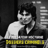 Dossiers Criminels: Le prédateur nocturne