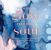 Everyday Inspiration - Find Your Glow, Feed Your Soul