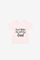 Don’t make me call my dad T-shirt Pink– maat 80