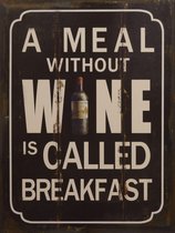 Meal without Wine Breakfast Reclamebord van metaal 33 x 25 cm METALEN-WANDBORD - MUURPLAAT - VINTAGE - RETRO - HORECA- BORD-WANDDECORATIE -TEKSTBORD - DECORATIEBORD - RECLAMEPLAAT - WANDPLAAT