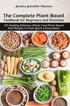 The Complete Plant Based Cookbook for Beginners and Dummies