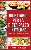 Ricettario per la Dieta Paleo In Italiano/Paleo Diet Cookbook In Italian