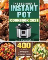 The Beginner's Instant Pot Cookbook 2021