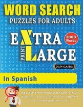 Word Searches in Large Print- WORD SEARCH PUZZLES EXTRA LARGE PRINT FOR ADULTS IN SPANISH - Delta Classics - The LARGEST PRINT WordSearch Game for Adults And Seniors - Find 2000 Cleverly Hidden Words - Have Fun with 100 Jumbo Puzzles (Activity Book)