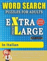 Word Searches in Large Print- WORD SEARCH PUZZLES EXTRA LARGE PRINT FOR ADULTS IN ITALIAN - Delta Classics - The LARGEST PRINT WordSearch Game for Adults And Seniors - Find 2000 Cleverly Hidden Words - Have Fun with 100 Jumbo Puzzles (Activity Book)