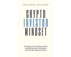 Crypto Investor Mindset - Principles for avoiding mistakes in thinking when investing in Bitcoin and cryptocurrencies