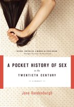 A Pocket History Of Sex In The Twentieth Century