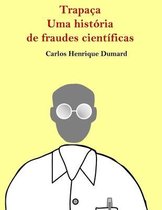 Trapaca - Uma historia de fraudes cientificas