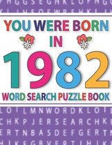 You Were Born In 1982: Word Search Puzzle Book