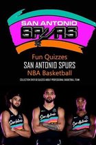 Fun Quizzes San Antonio Spurs NBA Basketball: Collection Over 50 Quizzes about Professional Basketball Team