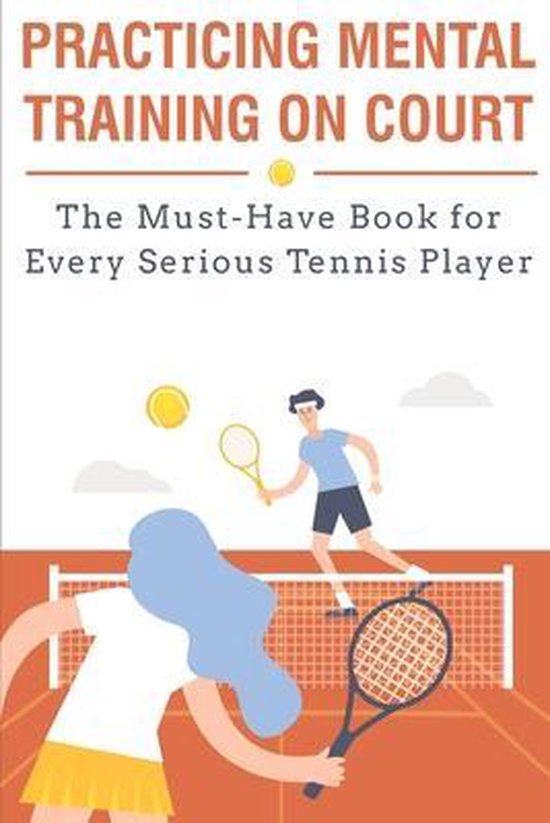 Practicing Mental Training On Court The Must-have Book For E ... - cover