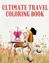 Ultimate Travel Coloring Book: Travel Between the Lines Adult Coloring Book