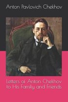Letters of Anton Chekhov to His Family and Friends