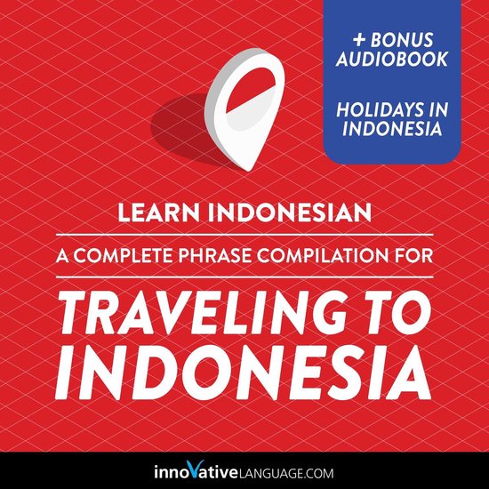 Learn Indonesian: A Complete Phrase Compilation for Travelin ... - cover