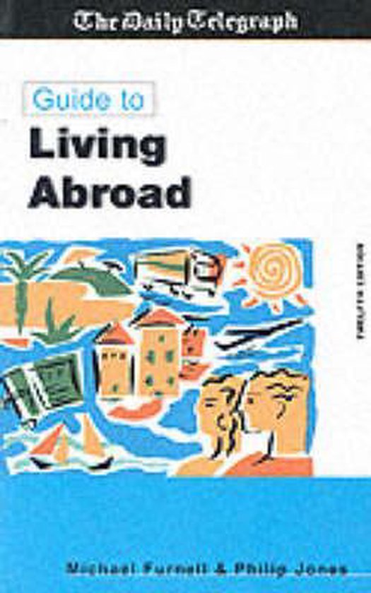 THE DAILY TELEGRAPH GUIDE TO LIVING ABROAD 12 ED - cover