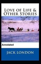 Love of Life and Other Stories Annotated