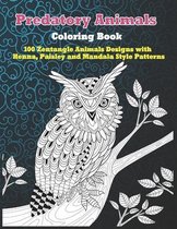 Predatory Animals - Coloring Book - 100 Zentangle Animals Designs with Henna, Paisley and Mandala Style Patterns
