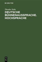 Deutsche Buhnenaussprache. Hochsprache