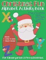 Christmas Fun Alphabet Activity Book: For Kindergarten & Pre-school Kids. 66 Pages of fun activities - Coloring, Letter Tracing and Connect the dots. BONUS