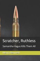 Scratcher, Ruthless