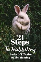 21 Steps To Rabbiting: Basics Of Effective Rabbit Hunting